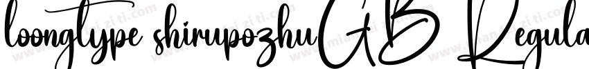 loongtype shirupozhuGB Regular字体转换